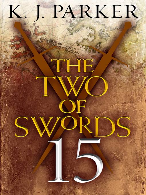 Title details for The Two of Swords, Part 15 by K. J. Parker - Available